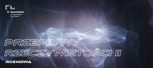 Przepływy rzeczywistości II | rozmowa