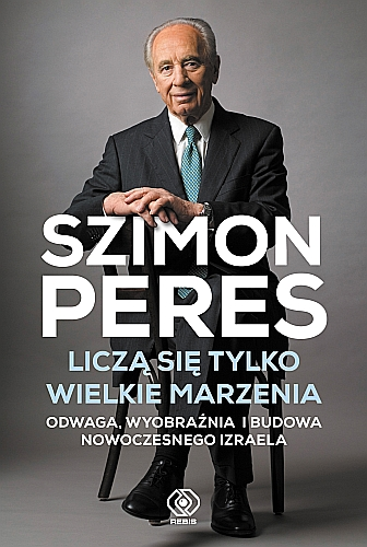 REBIS poleca:  Szimon Peres "Liczą się tylko wielkie marzenia"