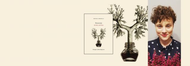 "Resuscytacje Celana. Strategia widmontologiczna”, Monika Gromala