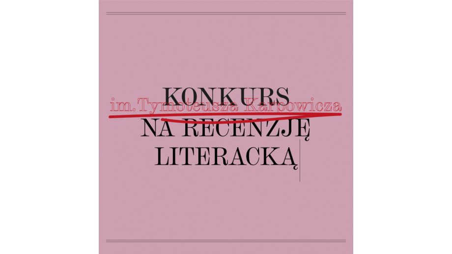 Rozstrzygnięto Konkurs im. Tymoteusza Karpowicza na recenzję literacką