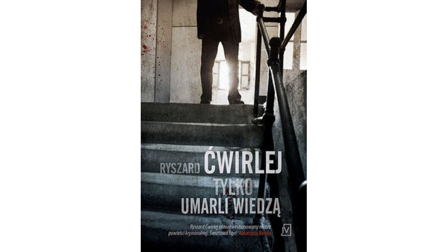 Nagroda Wielkiego Kalibru, Ryszard Ćwirlej,  "Tylko umarli wiedzą", 