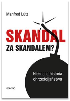  Skandal za skandalem? Nieznana historia chrześcijaństwa, Wydawca: Jedmość 