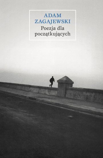 Adam Zagajewski, "Poezja dla początkujących", Zeszyty Literackie
