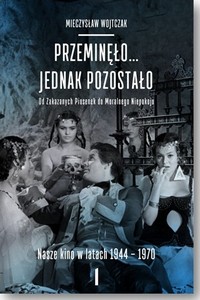 Studio EMKA poleca: Przeminęło... jednak pozostało. Od zakazanych piosenek do moralnego niepokoju. Nasze kino w latach 1944-1970 (tom 1 i tom 2)