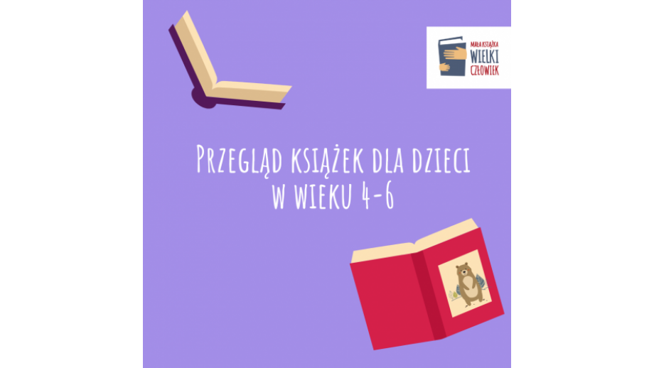 Subiektywny wybór książek dla dzieci w wieku 4-6 lat