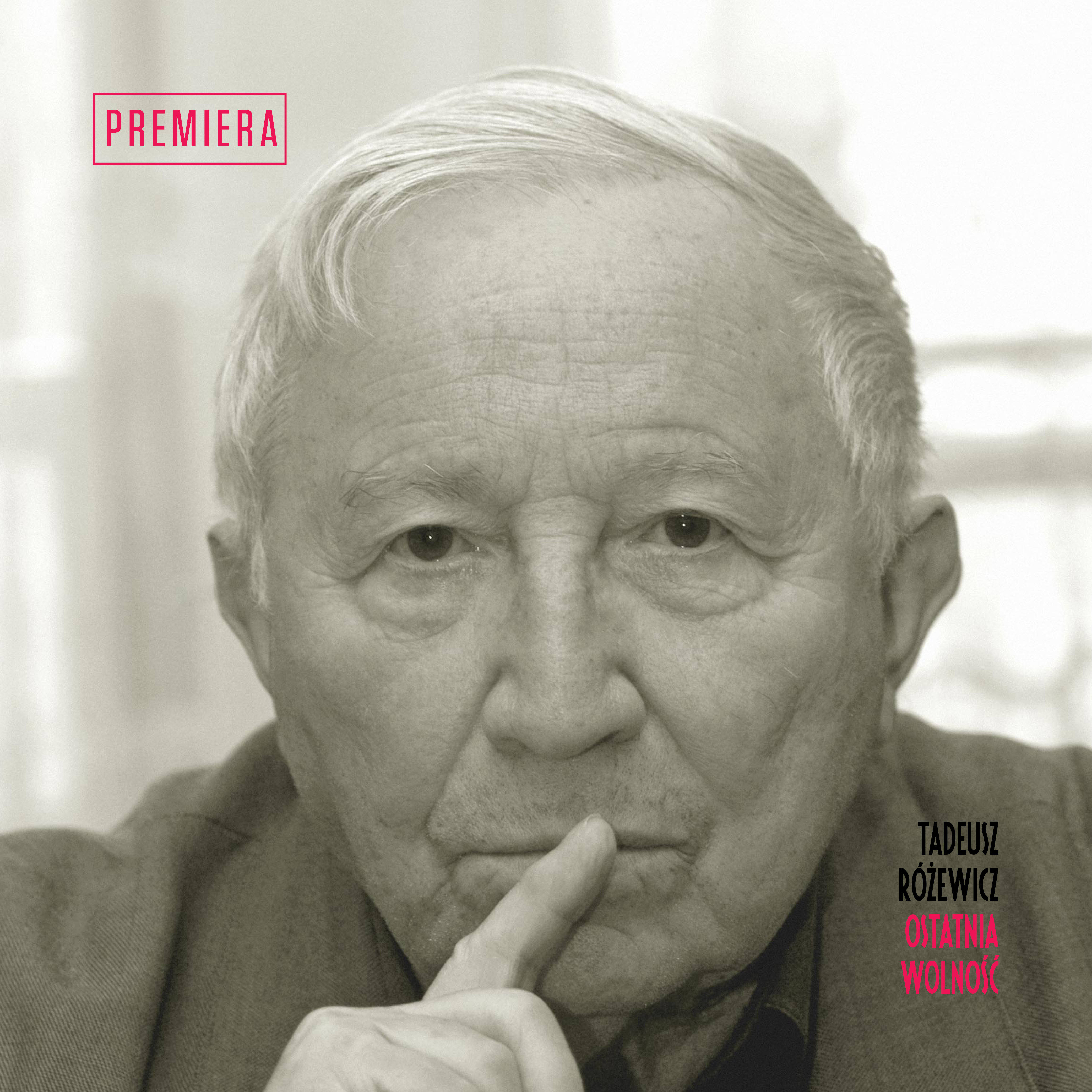 Tadeusz Różewicz:  „Ostatnia wolność”