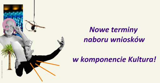 Terminy naborów wniosków w komponencie Kultura zostały przedłużone!