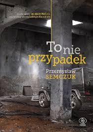  "To nie przypadek", Przemysław Semczuk 
