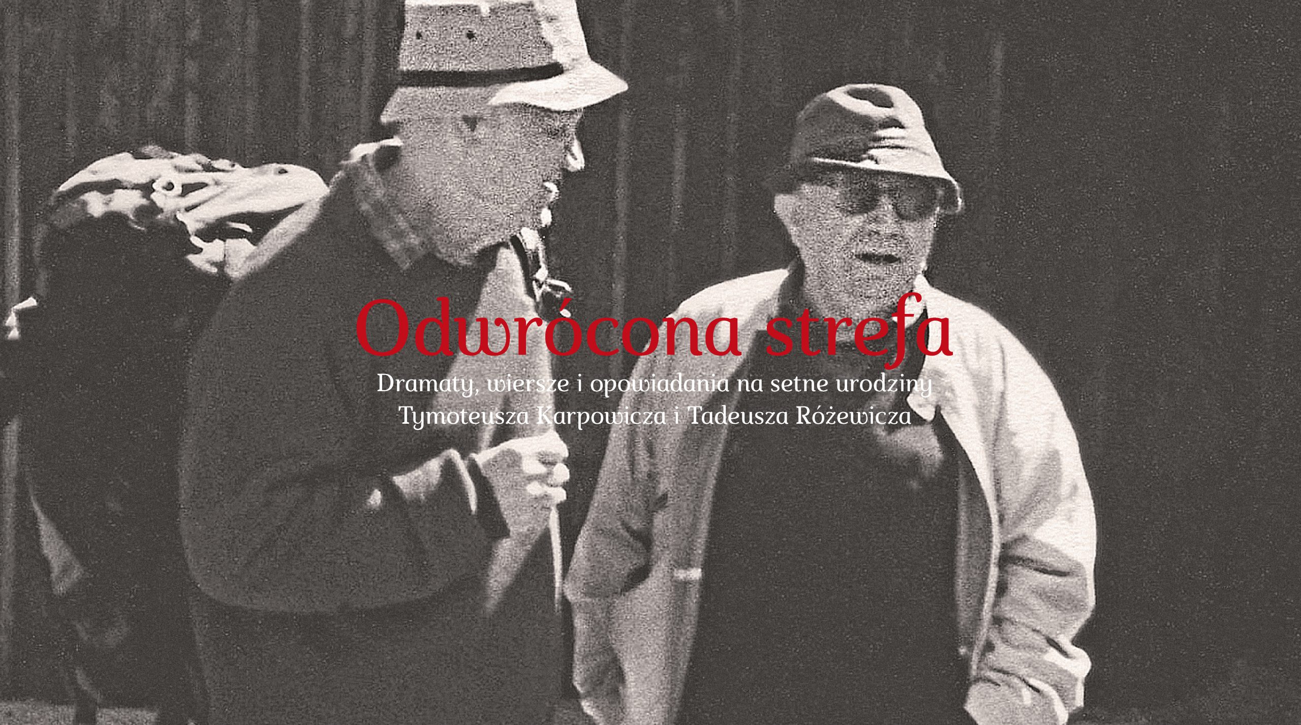 Tymoteusz Karpowicz & Tadeusz Różewicz: Odwrócona strefa