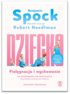 Uaktualnione wydanie bestsellerowego poradnika dla rodziców "Dziecko,Pielęgnowanie i wychowanie. Od noworodka do nastolatka"