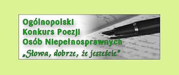 Konkurs Poezji Osób Niepełnosprawnych „Słowa, dobrze, że jesteście