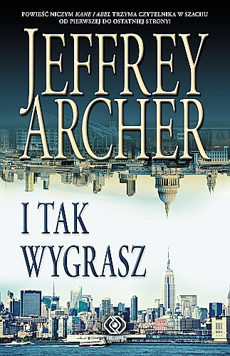 "I tak wygrasz", Jeffrey Archer, przekład: Danuta Sękalska, 