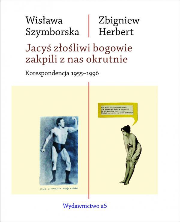 Wisława Szymborska, Zbigniew Herbert, "Jacyś złośliwi bogowie zakpli z nas okrutnie
