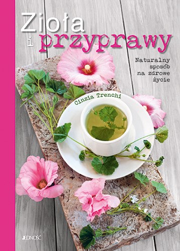 Wydawnictwo Jedność poleca: Zioła i przyprawy Naturalny sposób na zdrowe życie