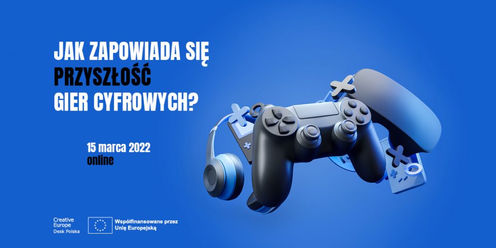  Konferencja online - "Jak zapowiada się przyszłość gier cyfrowych?" 