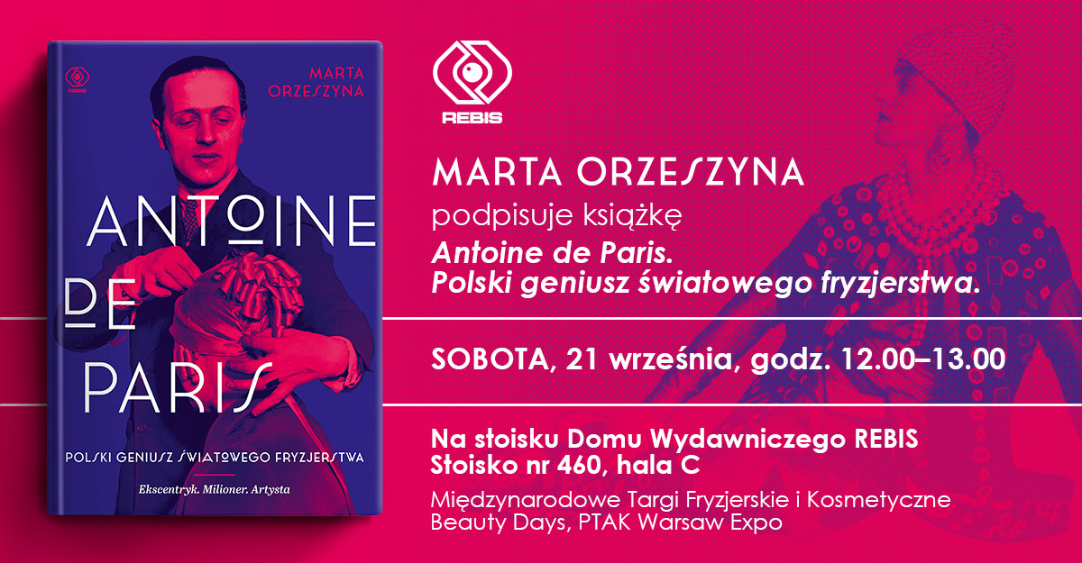 Zapraszamy na otwarcie wystawy "Antoine. Oddany pięknu" i premierę książki Marty Orzeszyny "Antoine de Paris"