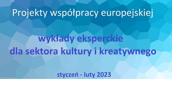 Zapraszamy na wykłady eksperckie dla sektora kultury i kreatywnego 2023